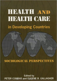 Title: Health and Health Care In Developing Countries: Sociological Perspectives, Author: Peter Conrad