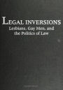 Legal Inversions: Lesbians, Gay Men, and the Politics of the Law