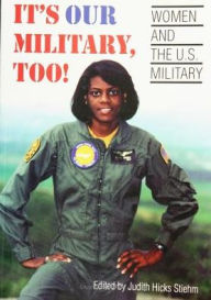 Title: It's Our Military Too: Women and the U.S Military, Author: Judith Stiehm