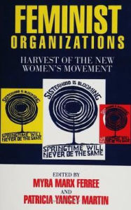 Title: Feminist Organizations: Harvest of the New Women's Movement, Author: Myra Ferree