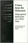 Title: Echoes From The Holocaust: Philosophical Reflections on a Dark Time, Author: Alan Rosenberg