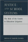 Justice And School Systems: The Role of the Courts in Education Litigation