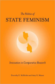 Title: The Politics of State Feminism: Innovation in Comparative Research, Author: Dorothy E. McBride