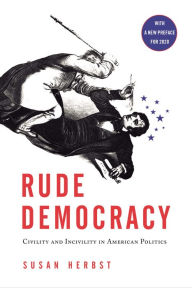 Title: Rude Democracy: Civility and Incivility in American Politics, Author: Susan Herbst