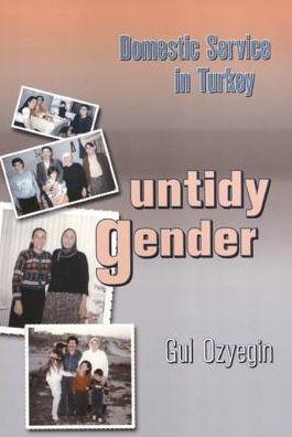 Untidy Gender: Domestic Service in Turkey