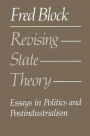 Revising State Theory: Essays in Politics and Postindustrialism