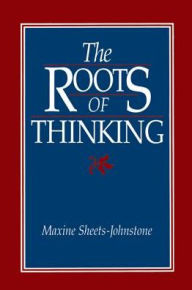 Title: The Roots Of Thinking, Author: Maxine Sheets-Johnstone