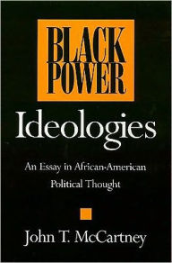 Title: Black Power Ideologies: An Essay in African American Political Thought, Author: John Mccartney