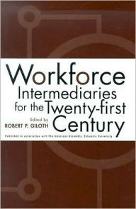 Title: Workforce Intermediaries: For The 21St Century, Author: Robert Giloth