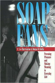 Title: Soap Fans: Pursuing Pleasure and Making Meaning in Everyday Life, Author: Carine Harrington