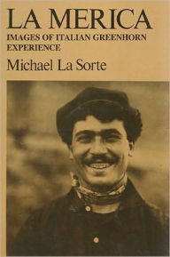 Title: La Merica: Images Of Italian Greenhorn Experience, Author: Michael La Sorte