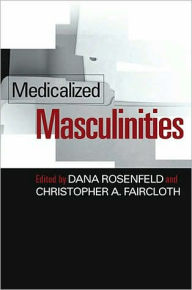 Title: Medicalized Masculinities, Author: Dana Rosenfeld
