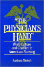 The Physician's Hand: Work Culture and Conflict in American Nursing