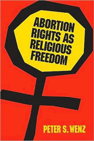 Title: Abortion Rights as Religious Freedom, Author: Peter Wenz