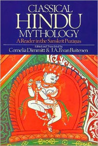 Title: Classical Hindu Mythology: A Reader in the Sanskrit Puranas, Author: Cornelia Dimmitt