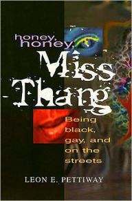 Title: Honey, Honey, Miss Thang: Being Black, Gay, and on the Streets, Author: Leon Pettiway