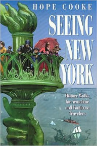Title: Seeing New York: History Walks for Armchair and Footloose Travelers, Author: Hope Cooke