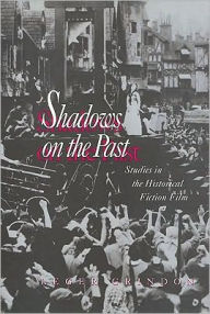 Title: Shadows on the Past: Studies in the Historical Fiction Film, Author: Leger Grindon