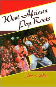 Title: West African Pop Roots, Author: John Collins