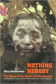 Title: Nothing, Nobody: The Voices of the Mexico City Earthquake, Author: Elena Poniatowska