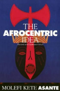 Title: Afrocentric Idea Revised, Author: Molefi Asante