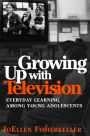 Growing Up With Television: Everyday Learning Among Young Adolescents