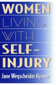 Title: Women Living With Self-Injury, Author: Jane Hyman