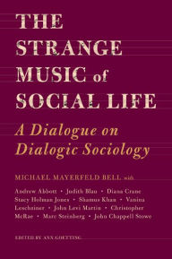 Title: The Strange Music of Social Life: A Dialogue on Dialogic Sociology, Author: Michael Bell