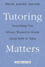 Tutoring Matters: Everything You Always Wanted to Know about How to Tutor