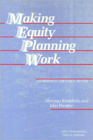 Title: Making Equity Planning Work: Leadership in the Public Sector, Author: Norman Krumholz