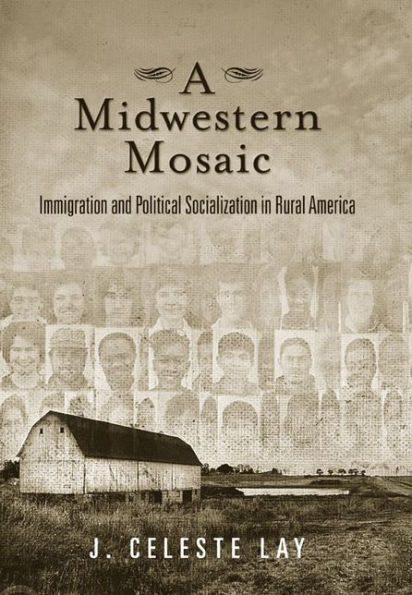 A Midwestern Mosaic: Immigration and Political Socialization Rural America