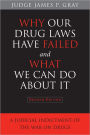 Why Our Drug Laws Have Failed and What We Can Do About It: A Judicial Indictment of the War on Drugs