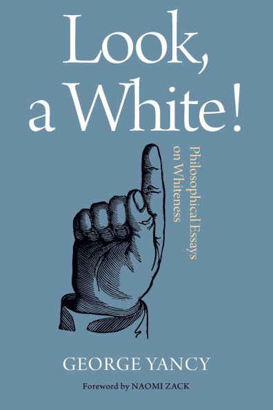 Look, A White!: Philosophical Essays on Whiteness