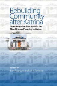 Title: Rebuilding Community after Katrina: Transformative Education in the New Orleans Planning Initiative, Author: Ken Reardon