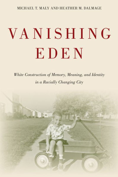 Vanishing Eden: White Construction of Memory, Meaning, and Identity in a Racially Changing City