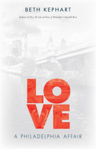 Title: Love: A Philadelphia Affair, Author: Beth Kephart