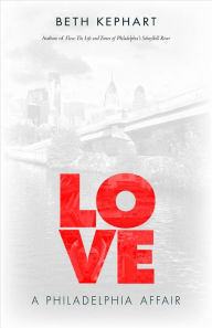 Title: Love: A Philadelphia Affair, Author: Beth Kephart