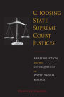 Choosing State Supreme Court Justices: Merit Selection and the Consequences of Institutional Reform