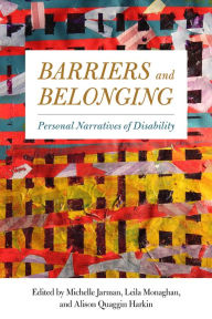 Title: Barriers and Belonging: Personal Narratives of Disability, Author: Michelle Jarman