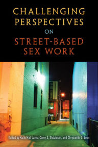 Title: Challenging Perspectives on Street-Based Sex Work, Author: Katie Hail-Jares