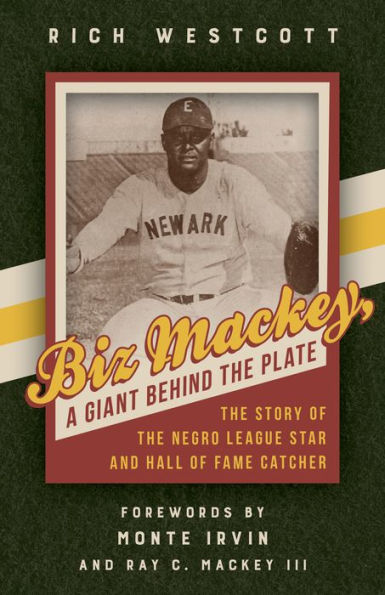 Biz Mackey, a Giant behind the Plate: Story of Negro League Star and Hall Fame Catcher