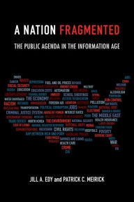 Title: A Nation Fragmented: The Public Agenda in the Information Age, Author: Jill Edy