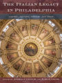 The Italian Legacy in Philadelphia: History, Culture, People, and Ideas