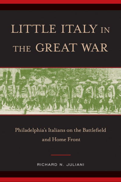 Little Italy the Great War: Philadelphia's Italians on Battlefield and Home Front