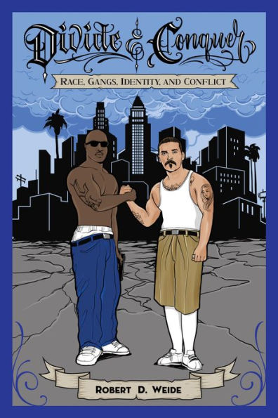 Divide & Conquer: Race, Gangs, Identity, and Conflict