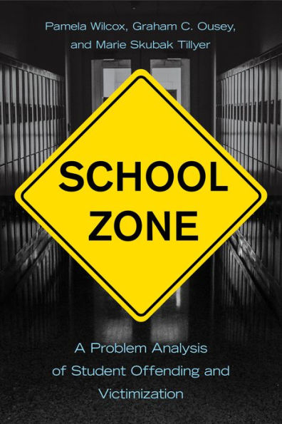 School Zone: A Problem Analysis of Student Offending and Victimization