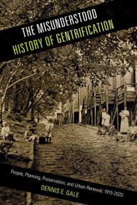 Free electronic textbooks download The Misunderstood History of Gentrification: People, Planning, Preservation, and Urban Renewal, 1915-2020