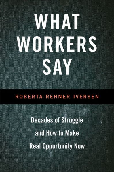 What Workers Say: Decades of Struggle and How to Make Real Opportunity Now