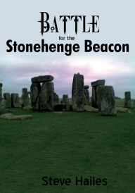 Title: Battle for the Stonehenge Beacon, Author: Steve Hailes