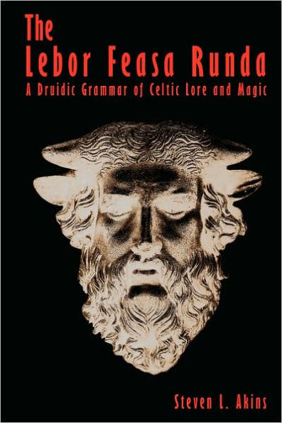 The Lebor Feasa Runda: A Druidic Grammar of Celtic Lore and Magic